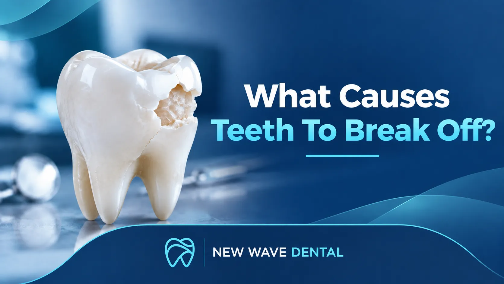 What Causes Teeth to Break Off