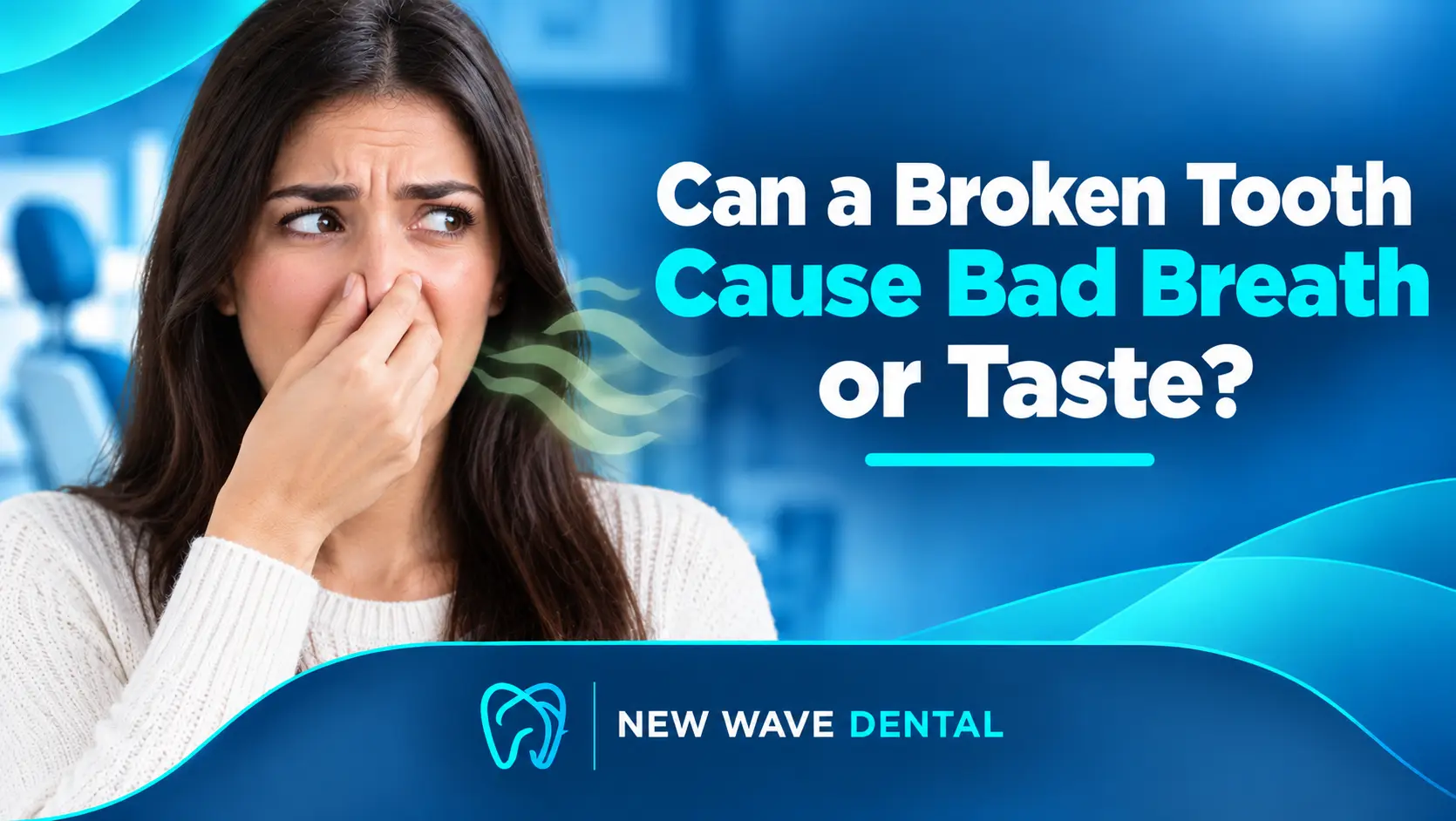 Can a Broken Tooth Cause Bad Breath